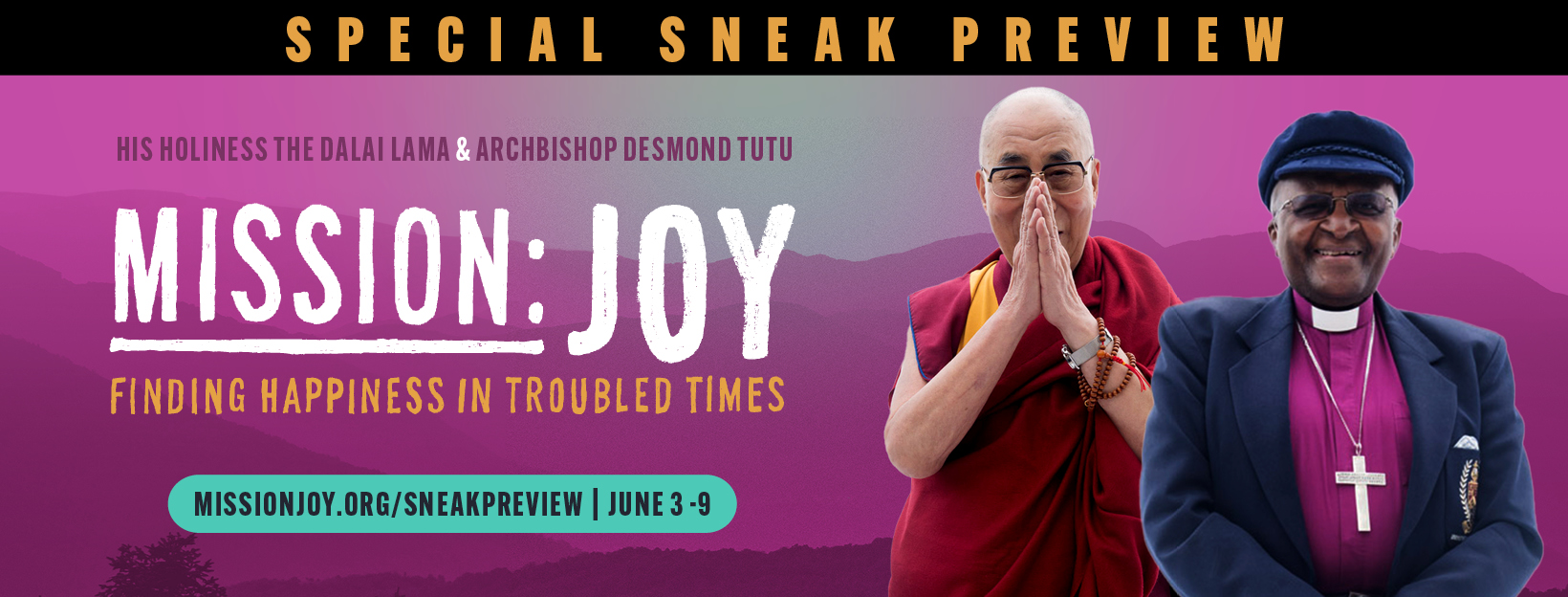 Join us for a Special Sneak Preview of Mission: JOY. Absolutely Free. June 3-9, 2022.